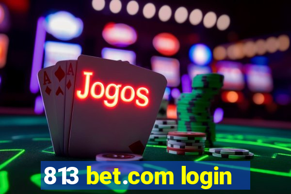 813 bet.com login